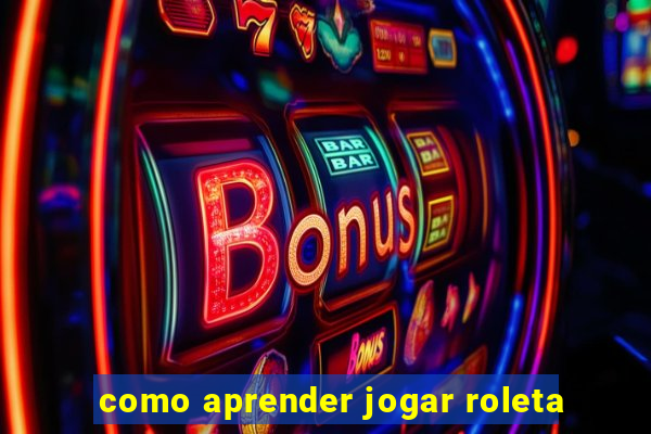 como aprender jogar roleta